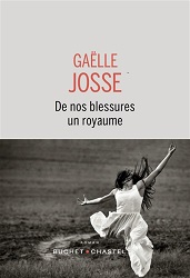 De nos blessures un royaume de Gaelle Josse